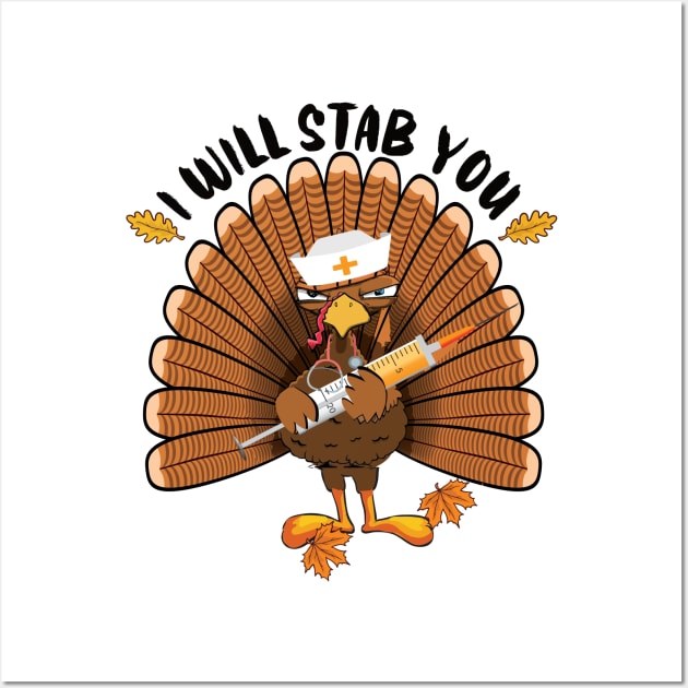 I'll stab you nurse funny thanksgiving gift idea Wall Art by DODG99